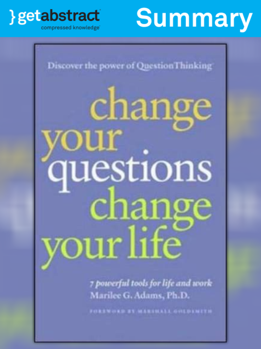 Title details for Change Your Questions, Change Your Life (Summary) by Marilee G. Adams - Available